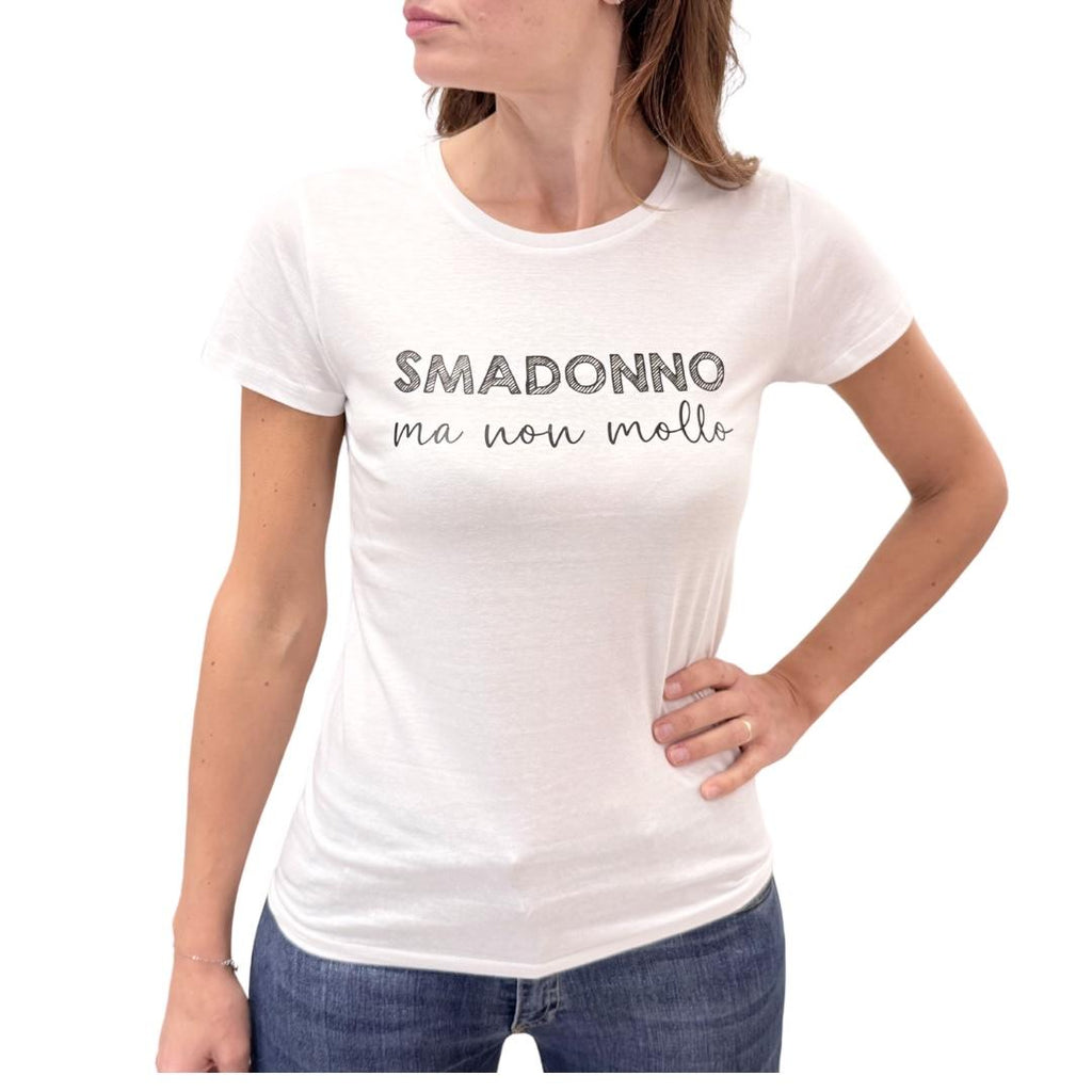 T-shirt Smadonno ma non mollo TSHIRT SMADONNOBIANCO Simona M.